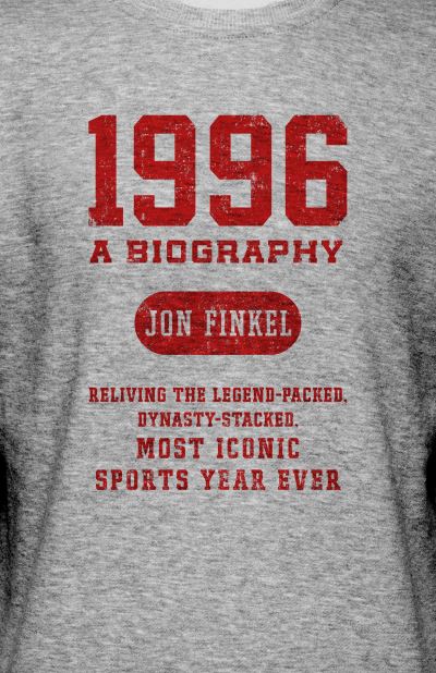 Cover for Jon Finkel · 1996: A Biography - Reliving the Legend-Packed, Dynasty-Stacked, Most Iconic Sports Year Ever (Paperback Book) (2021)