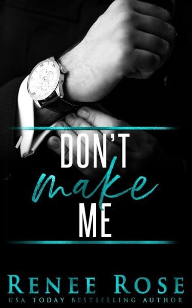 Cover for Renee Rose · Don't Make Me (Book) (2022)