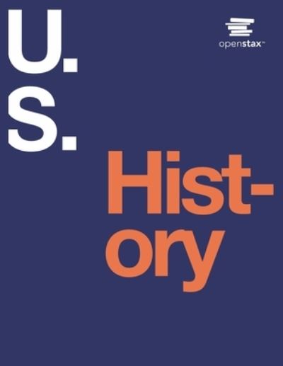 U.S. History by OpenStax (Print Version, Paperback, B&W, Volume 1 & 2) - Innovative Eggz LLC - Books - Innovative Eggz LLC - 9781640323506 - December 30, 2014