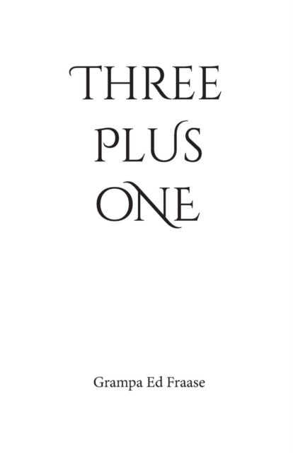 Cover for Grampa Ed Fraase · THREE plus ONE (Paperback Book) (2019)