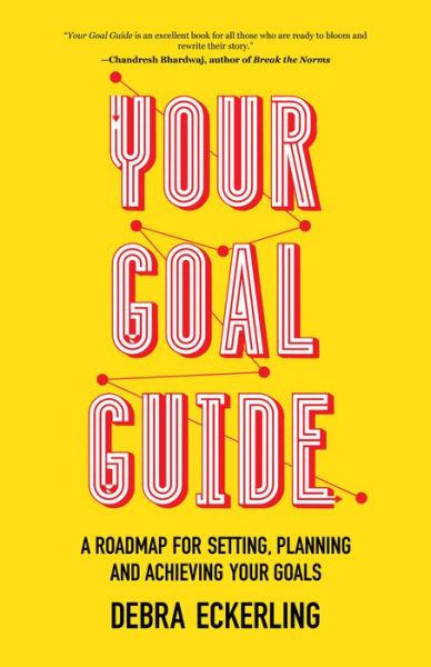 Your Goal Guide: A Roadmap for Setting, Planning and Achieving Your Goals (Goal Defining, Productivity, Work from Home) - Debra Eckerling - Books - Mango Media - 9781642501506 - January 30, 2020