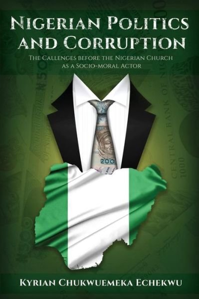 Cover for Kyrian Chukwuemeka Echekwu · Nigerian Politics and Corruption (Pocketbok) (2018)