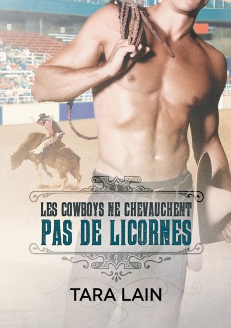 Cover for Tara Lain · Les cowboys ne chevauchent pas de licornes - Ce Que Font Les Cowboys (Taschenbuch) (2021)