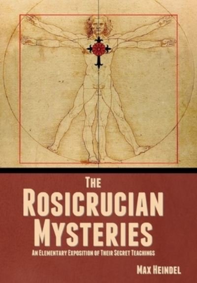 Cover for Max Heindel · The Rosicrucian Mysteries: An Elementary Exposition of Their Secret Teachings (Gebundenes Buch) (2022)