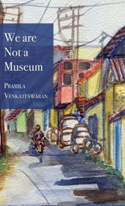 Cover for Pramila Venkateswaran · We Are Not a Museum (Book) (2022)