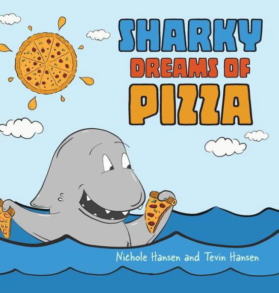 Cover for Nichole Hansen · Sharky Dreams of Pizza (Hardcover Book) (2021)