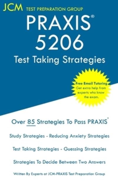 PRAXIS 5206 - Test Taking Strategies - Jcm-Praxis Test Preparation Group - Bücher - JCM Test Preparation Group - 9781647689506 - 17. Januar 2020