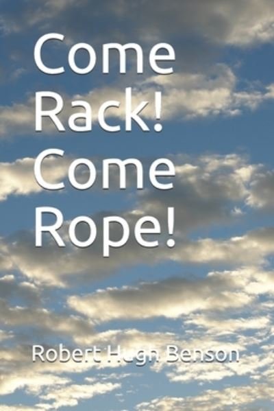 Cover for Robert Hugh Benson · Come Rack! Come Rope! (Paperback Book) (2020)