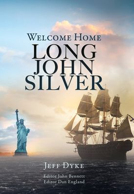 Cover for Jeff Dyke · Welcome Home Long John Silver (Hardcover Book) (2022)