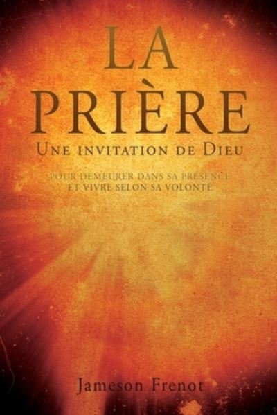 Cover for Jameson Frenot · PRIÈRE une Invitation de Dieu (Book) (2022)