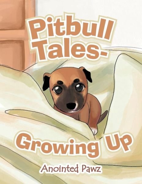 Cover for Anointed Pawz · Pitbull Tales- Growing Up (Taschenbuch) (2021)