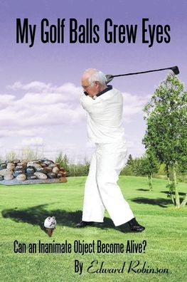 Cover for Edward Robinson · My Golf Balls Grew Eyes (Paperback Book) (2020)