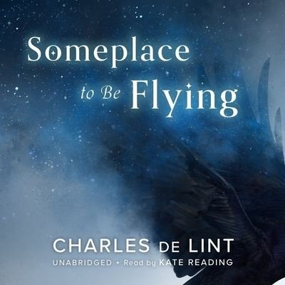 Cover for Charles De Lint · Someplace to Be Flying (CD) (2021)