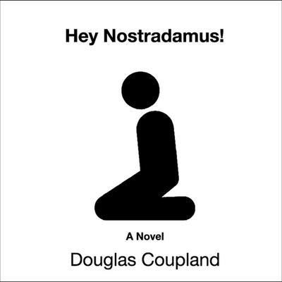 Cover for Douglas Coupland · Hey Nostradamus! (CD) (2003)