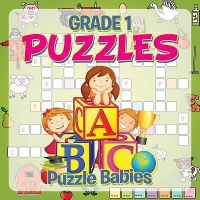 Grade 1 Puzzles: Puzzle Babies (Puzzles For Kids) - Baby Professor - Bøger - Baby Professor - 9781681856506 - June 16, 2015