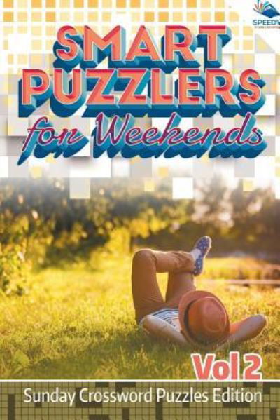 Cover for Speedy Publishing LLC · Smart Puzzlers for Weekends Vol 2: Sunday Crossword Puzzles Edition (Pocketbok) (2015)