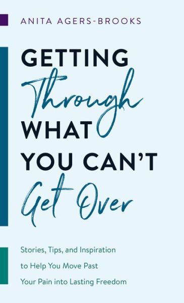 Cover for Getting through What You Can't Get Over (Book) (2019)