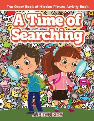 Cover for Jupiter Kids · A Time of Searching: The Great Book of Hidden Picture Activity Book (Paperback Book) (2016)