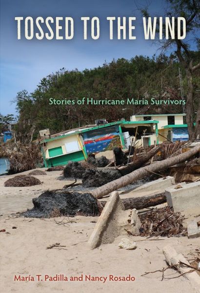 Cover for Maria T. Padilla · Tossed to the Wind: Stories of Hurricane Maria Survivors (Hardcover Book) (2020)