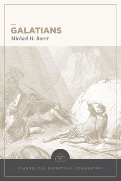 Michael H Burer · Galatians: Evangelical Exegetical Commentary - EEC (Hardcover Book) (2024)