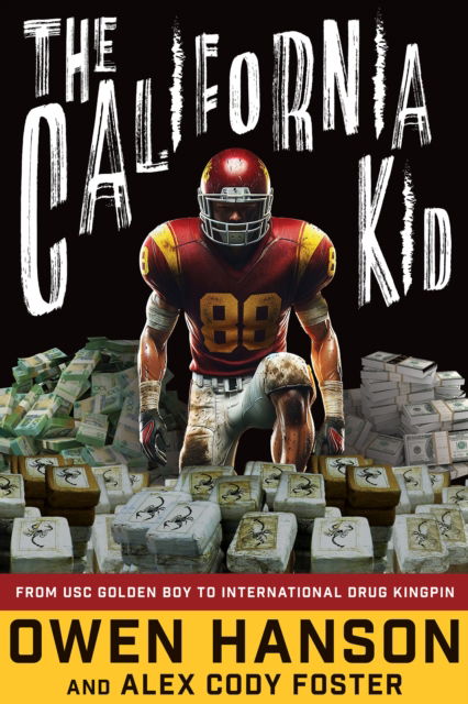 Owen Hanson · The California Kid: From USC Golden Boy to International Drug Kingpin (Hardcover Book) [New edition] (2025)