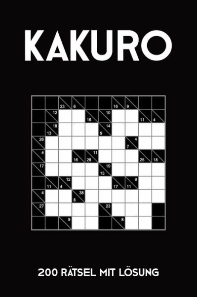 Kakuro 200 Ratsel mit Loesung - Tewebook Kakuro - Livros - Independently Published - 9781688068506 - 22 de agosto de 2019