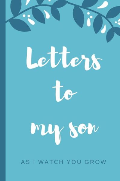 Cover for Mary Miller · Letters To My Son As I Watch You Grow (Paperback Book) (2019)