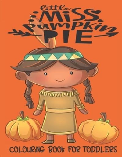 Cover for Mary Murphy · Little Miss Pumpkin Pie - Colouring Book For Toddlers (Paperback Book) (2019)