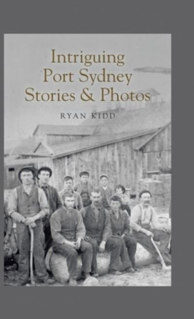 Cover for Ryan Kidd · Intriguing Port Sydney Stories &amp; Photos (Inbunden Bok) (2020)