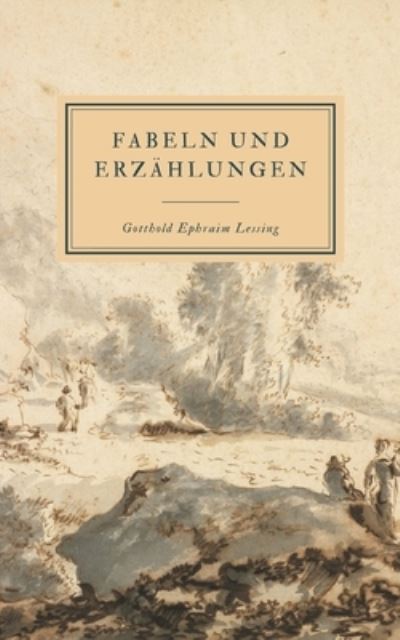 Cover for Gotthold Ephraim Lessing · Fabeln und Erzahlungen (Taschenbuch) (2019)