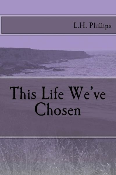 Cover for L H Phillips · This Life We've Chosen (Paperback Bog) (2021)