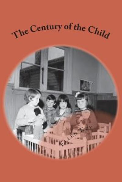 Cover for Ellen Key · The Century of the Child (Paperback Book) (2018)