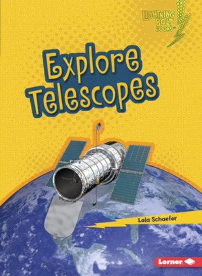 Cover for Lola Schaefer · Explore Telescopes - Lightning Bolt Books (R) -- Exploring Space (Paperback Book) (2023)
