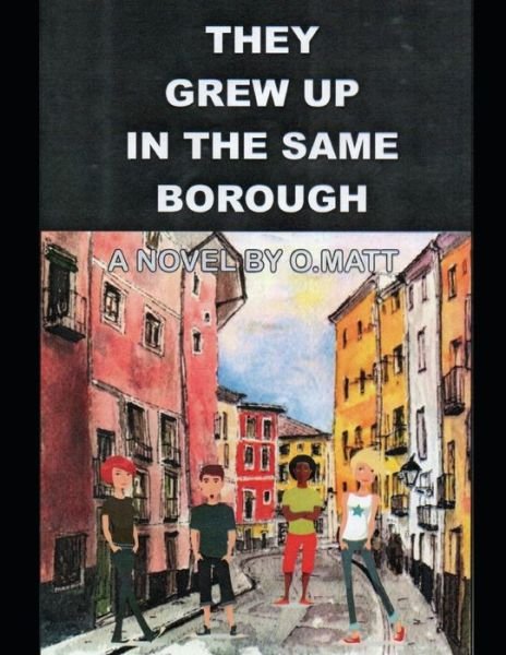 Cover for 0. Matt · They Grew Up in Same Borough by O.matt (Pocketbok) (2019)
