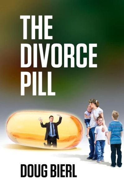 Cover for Doug Bierl · The Divorce Pill (Pocketbok) (2018)