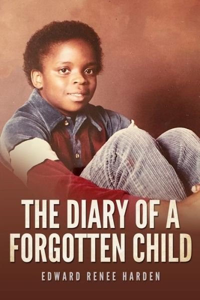 The Diary of a Forgotten Child - Renee Harden - Książki - Knowledge Power Books - 9781732266506 - 6 sierpnia 2018