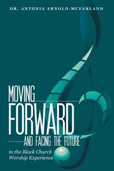 Cover for Antonia Arnold-McFarland · Moving Forward and Facing the Future (Paperback Book) (2018)