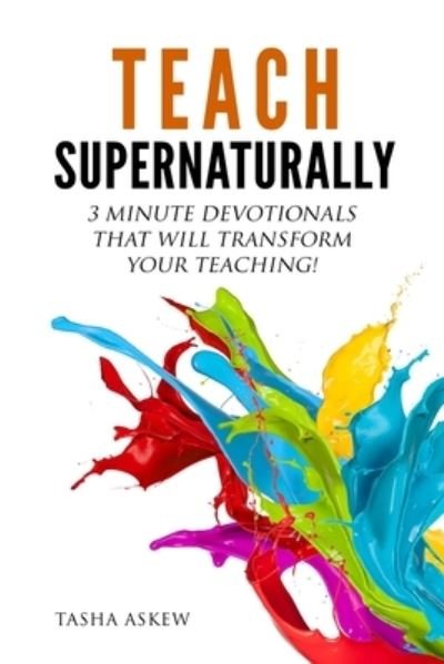Cover for Tasha Askew · Teach Supernaturally (Paperback Book) (2018)