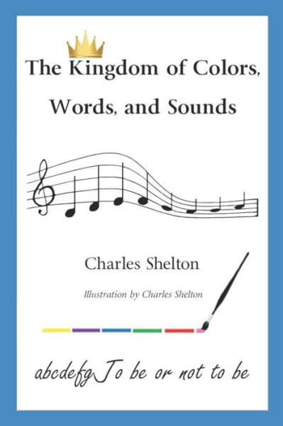 Cover for Charles Shelton · The Kingdom of Colors, Words, and Sounds (Paperback Book) (2019)