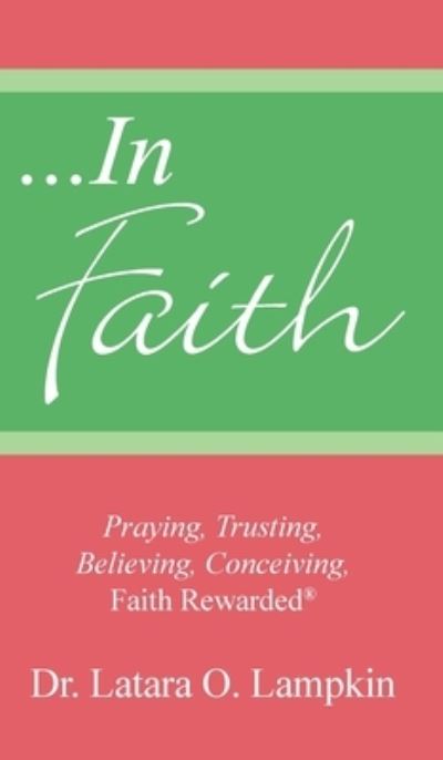 Cover for Latara O Lampkin · ...In Faith (Hardcover Book) (2019)