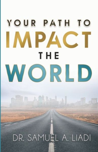 Cover for Samuel A Liadi · Your Path to Impact the World (Paperback Book) (2020)