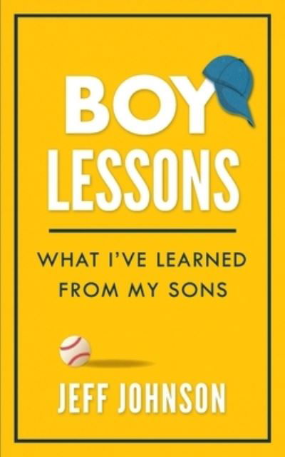 Cover for Jeff Johnson · Boy Lessons: What I've Learned from My Sons (Paperback Book) (2020)