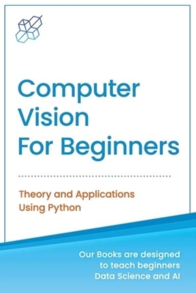 Cover for Ai Publishing · Computer Vision for Beginners: Theory and Applications Using Python (Paperback Book) (2021)