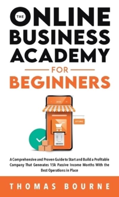Online Business Academy for Beginners - Thomas Bourne - Books - Lulu Press, Inc. - 9781739410506 - April 14, 2023