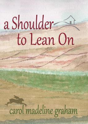 Cover for Carol Madeline Graham · A Shoulder to Lean On (Paperback Book) (2022)