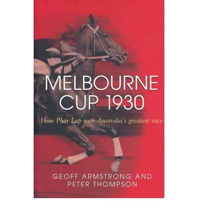 Cover for Peter Thompson · Melbourne Cup 1930: How Phar Lap Won Australia's Greatest Race (Gebundenes Buch) (2006)