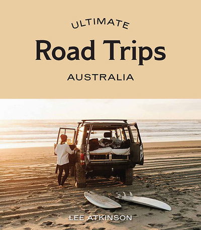 Cover for Lee Atkinson · Ultimate Road Trips: Australia - Ultimate (Paperback Book) [Second Edition, Flexibound edition] (2020)