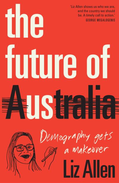 The Future of Us: Demography gets a makeover - Liz Allen - Books - NewSouth Publishing - 9781742236506 - April 1, 2020