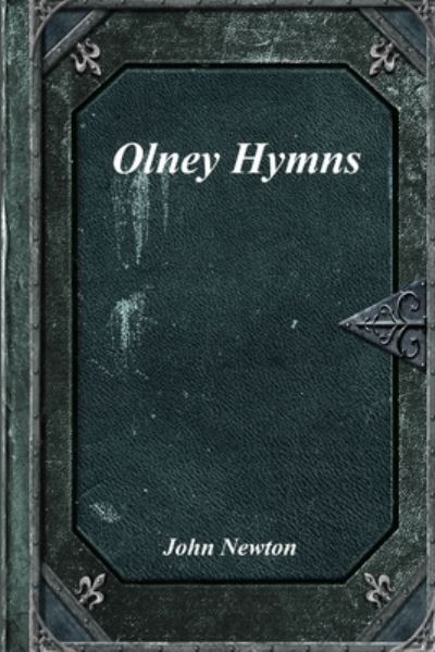 Olney Hymns - John Newton - Bøger - Devoted Publishing - 9781773562506 - 30. juni 2018