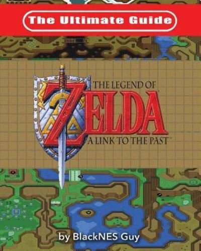 Cover for Blacknes Guy · The Ultimate Guide to The Legend of Zelda A Link to the Past (Paperback Book) (2017)